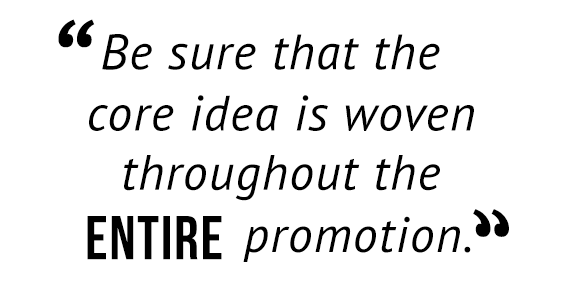 "Assicurati che l'idea centrale sia intessuta durante l'intera promozione." Scrivere un copy persuasivo per un copywriter efficace