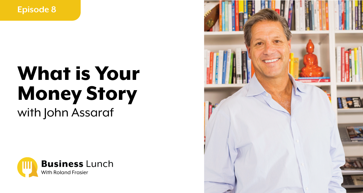 Episode 8: What is Your Money Story with John Assaraf